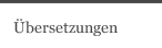 &Uuml;bersetzungen
