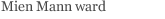 Mien Mann ward